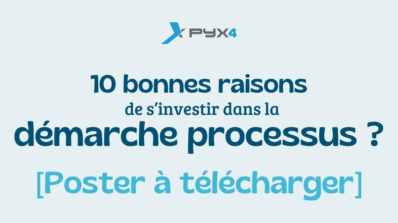 PYX4 - 10 bonnes raisons de s'investir dans la démarche processus