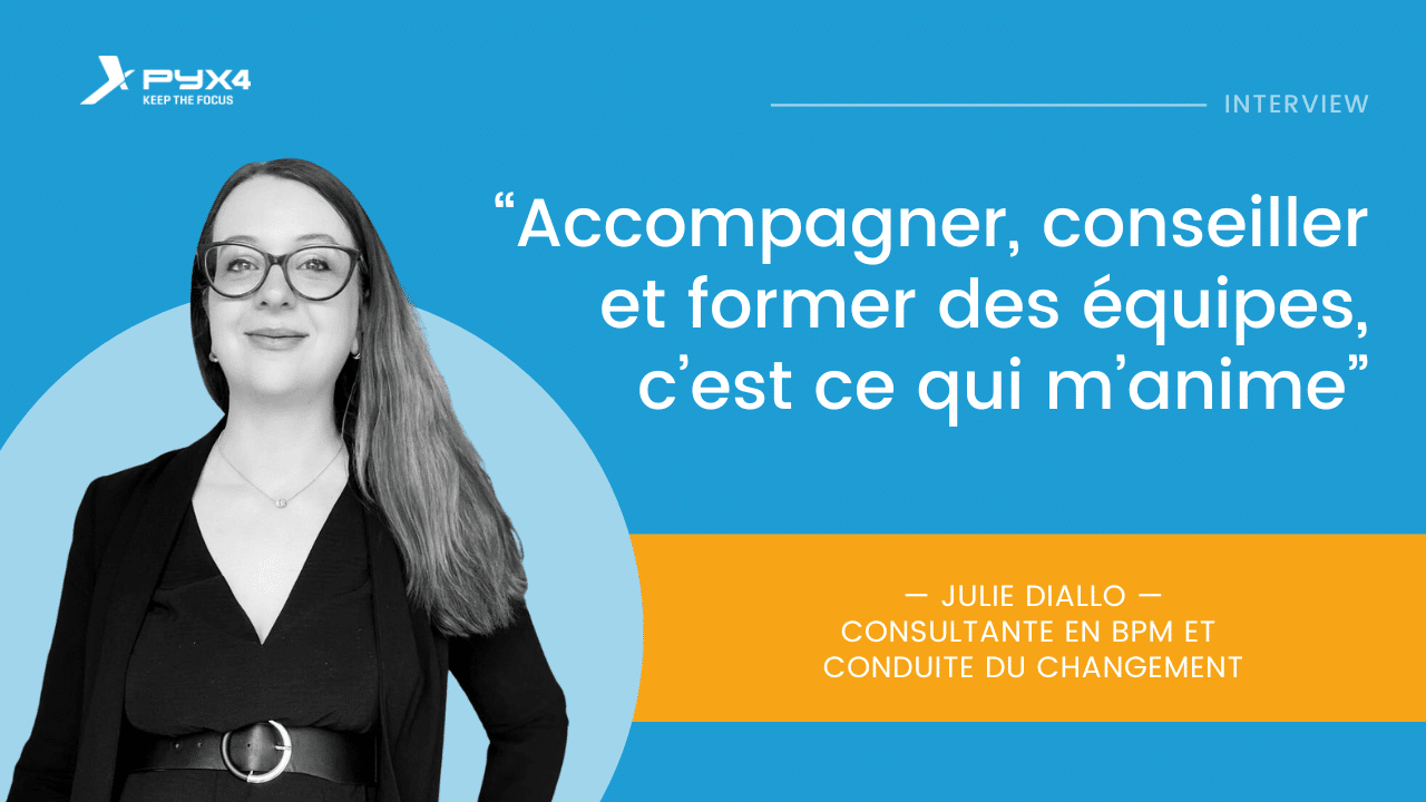 PYX4 - Rencontre avec Julie, consultante en BPM et conduite du changement